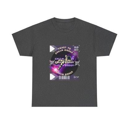 "TICKET TO DREAM BIGGER" Heavy Cotton Tee