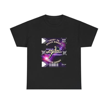 "TICKET TO DREAM BIGGER" Heavy Cotton Tee